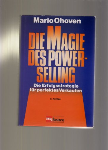 Die Magie des Powerselling - Die Erfolgsstrategie für perfektes Verkaufen Business, Finance & Career