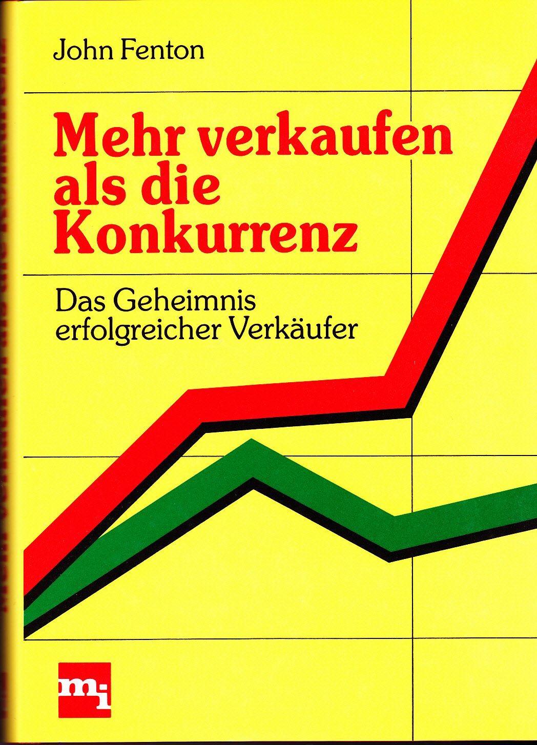 Mehr verkaufen als die Konkurrenz. Das Geheimnis erfolgreicher Verkäufer Business, Finance & Career