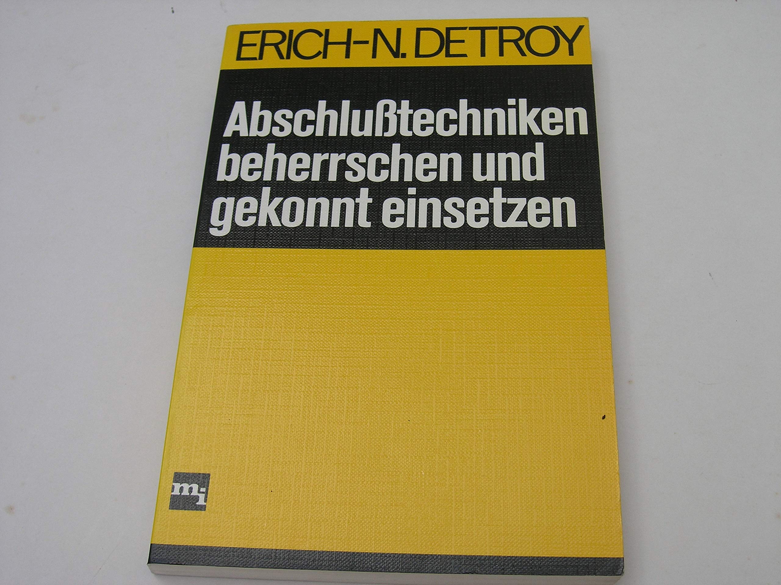 Abschlusstechniken beherrschen und gekonnt einsetzen Business, Finance & Career