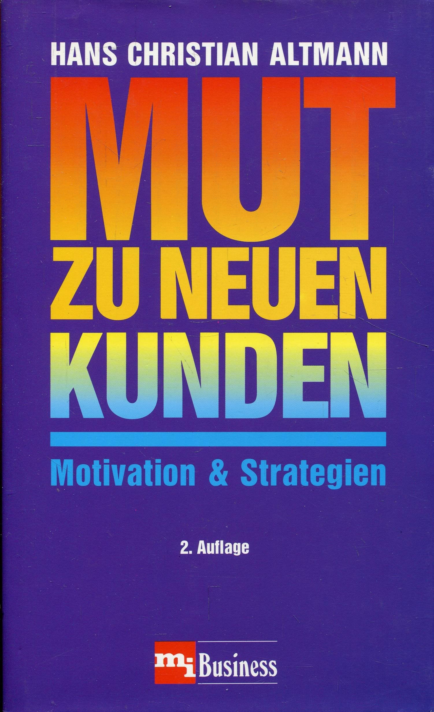 Mut zu neuen Kunden. Motivation und Strategien Business, Finance & Career