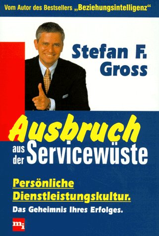 Ausbruch aus der Servicewüste. Persönliche Dienstleistungskultur - das Geheimnis Ihres Erfolgs Business, Finance & Career