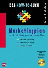 Das How-to-Buch Marketingplan. In 13 Schritten zum perfekten Plan Business, Finance & Career