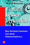 Einfach besser verkaufen. Das Intensivtraining für mehr Verkaufserfolg. Business, Finance & Career