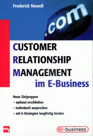 Customer Relationship Management im E-Business: Neue Zielgruppen optimal erschließen, individuell ansprechen, mit E-Strategien langfristig binden Law