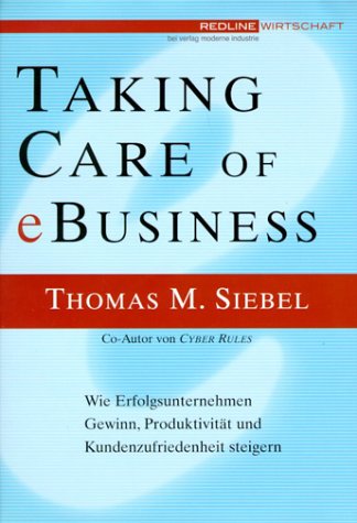 Taking care of E-Business. Wie Erfolgsunternehmen Gewinn, Produktivität und Kundenzufriedenheit steigern Business, Finance & Career