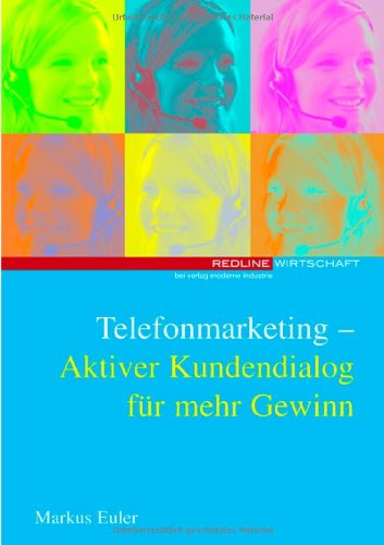 Telefonmarketing - Aktiver Kundendialog für mehr Gewinn Business, Finance & Career