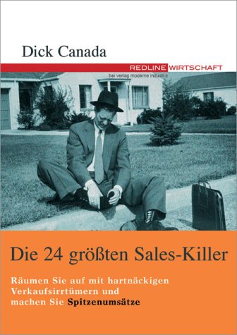 Die 24 grössten Sales-Killer. Räumen Sie auf mit hartnäckigen Verkaufsirrtümern und machen Sie Spitzenumsätze Business, Finance & Career