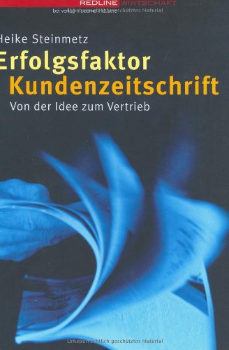 Erfolgsfaktor Kundenzeitschrift. Von der Idee bis zum Vertrieb Books