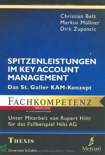Spitzenleistungen im Key Account Management. Das St. Galler KAM-Konzept Business, Finance & Career