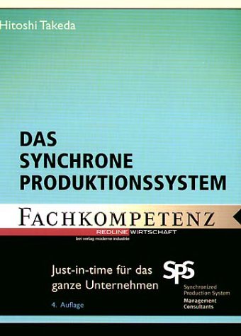 Das synchrone Produktionssystem. Just-in-time für das ganze Unternehmen Business, Finance & Career