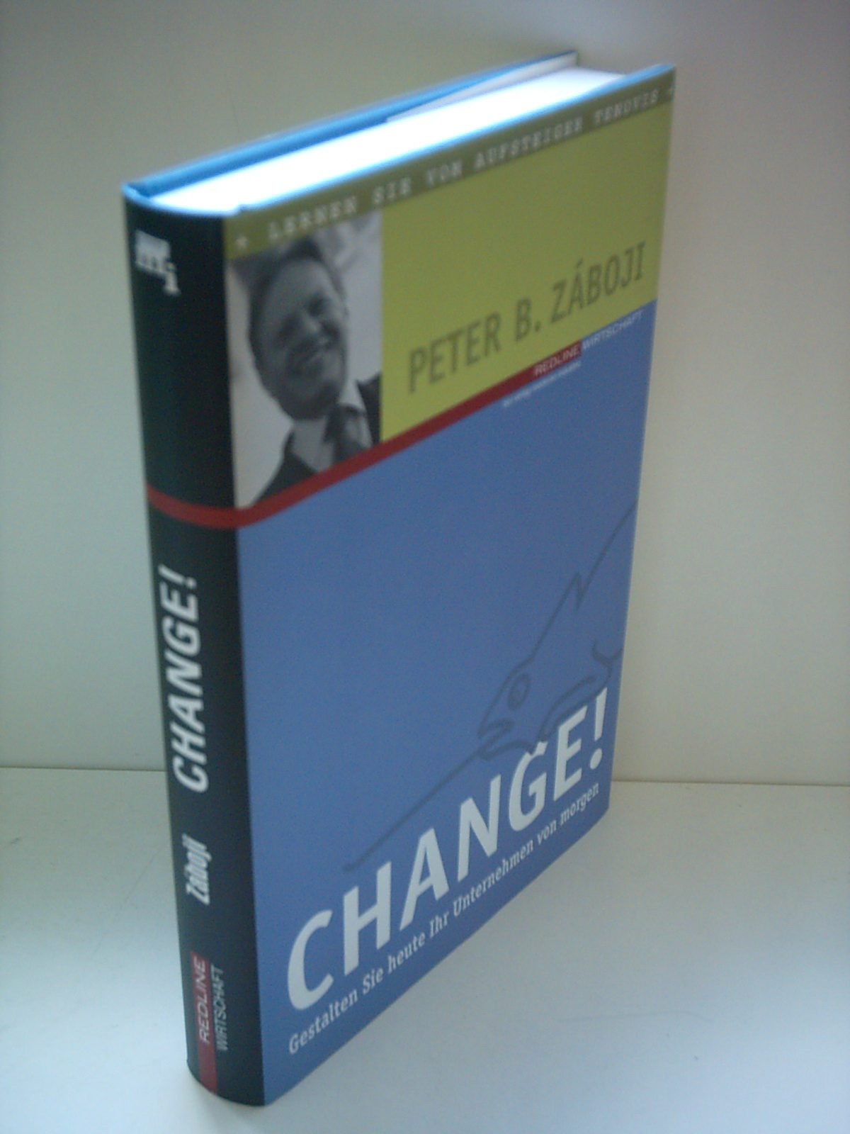 Change!. Gestalten Sie heute Ihr Unternehmen von morgen Business, Finance & Career
