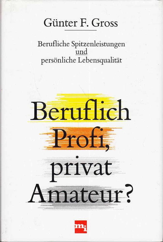 Beruflich Profi, privat Amateur? Berufliche Spitzenleistungen und persönliche Lebensqualität Business, Finance & Career