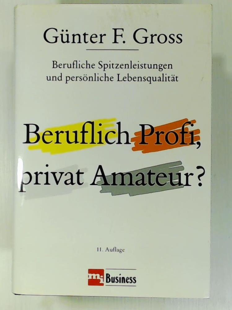 Beruflich Profi, privat Amateur? Berufliche Spitzenleistungen und persönliche Lebensqualität Social Sciences