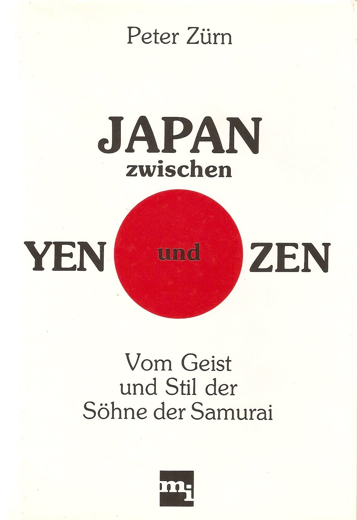 Japan zwischen Yen und Zen. Vom Geist und Stil der Söhne der Samurai Religion & Esotericism