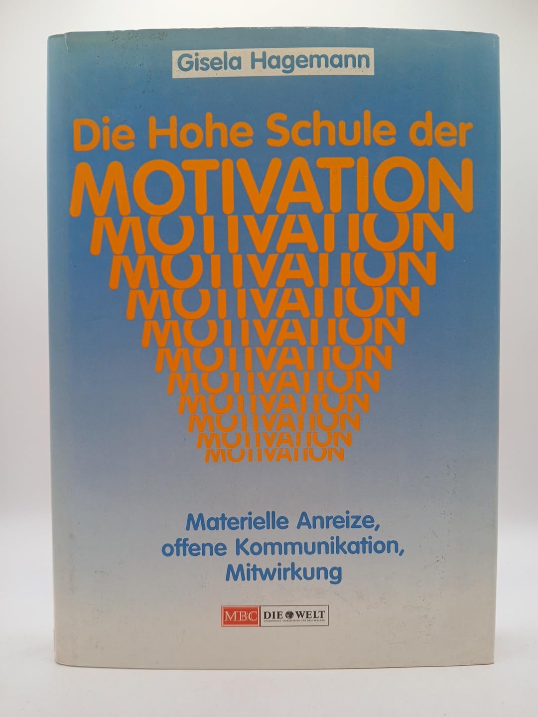 Die Hohe Schule der MOTIVATION! (Materielle Anzeize, offene Kommunikation, Mitwirken!) Business, Finance & Career
