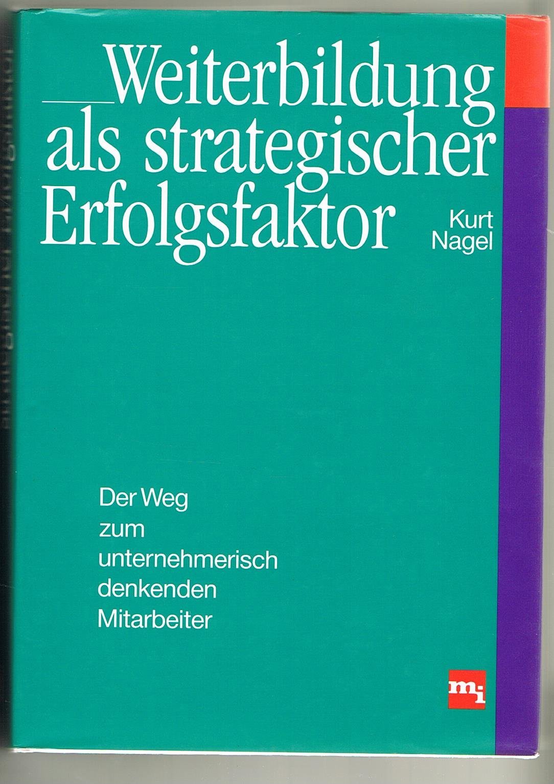 Weiterbildung als strategischer Erfolgsfaktor. Der Weg zum unternehmerisch denkenden Mitarbeiter Business, Finance & Career