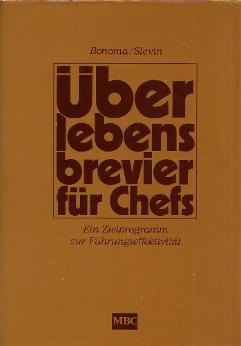 Überlebensbrevier für Chefs. Ein Zielprogramm zur Führungseffektivität Social Sciences