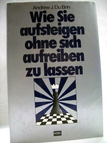 Wie Sie aufsteigen ohne sich aufreiben zu lassen Social Sciences