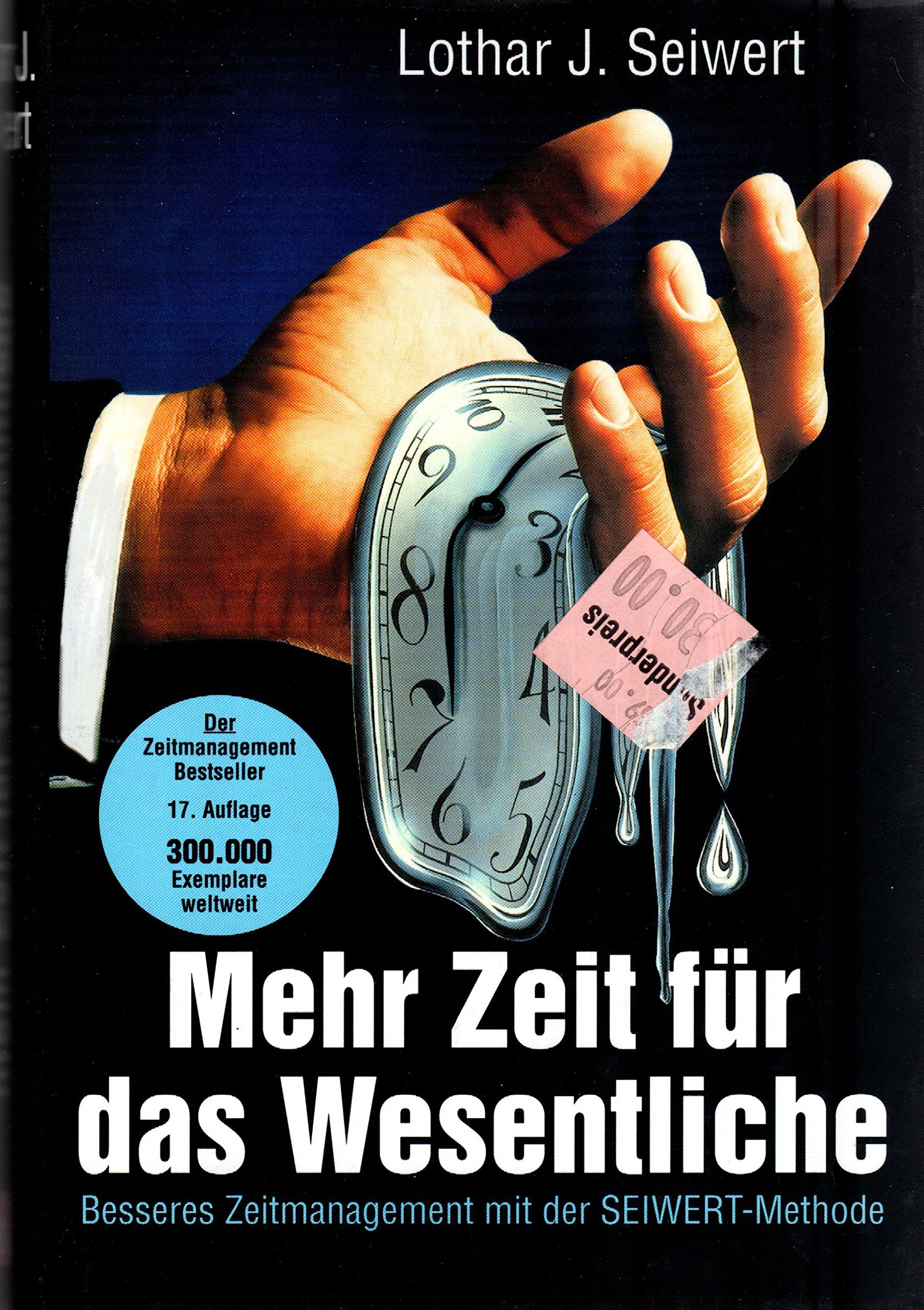 Mehr Zeit für das Wesentliche. Besseres Zeitmanagement mit der Seiwert-Methode Business, Finance & Career