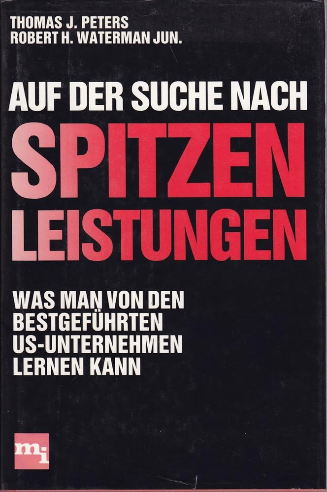 Auf der Suche nach Spitzenleistungen. Was man von den bestgeführten US- Unternehmen lernen kann. Business, Finance & Career Books