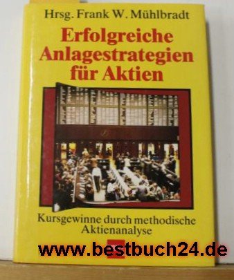Erfolgreiche Anlagestrategien für Aktien : Kursgewinne durch methodische Aktienanalyse. book