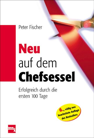 Neu auf dem Chefsessel. Erfolgreich durch die ersten 100 Tage Books
