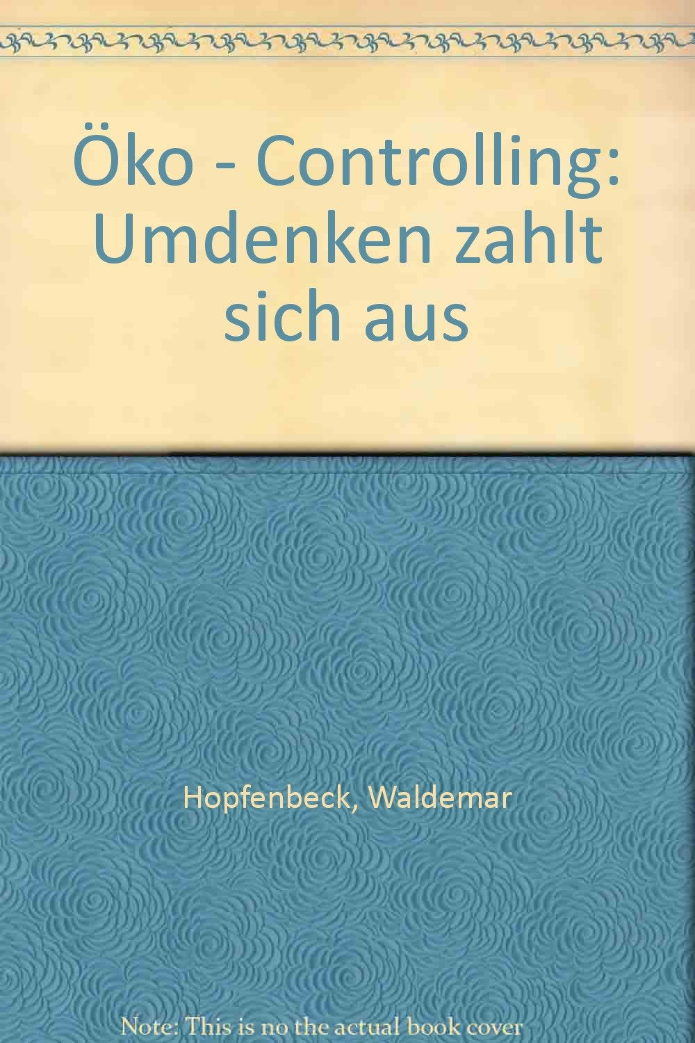 Öko-Controlling, Umdenken zahlt sich aus!: Umweltberichte, Audits und Ökobilanzen als betriebliche Führungsinstrumente Law