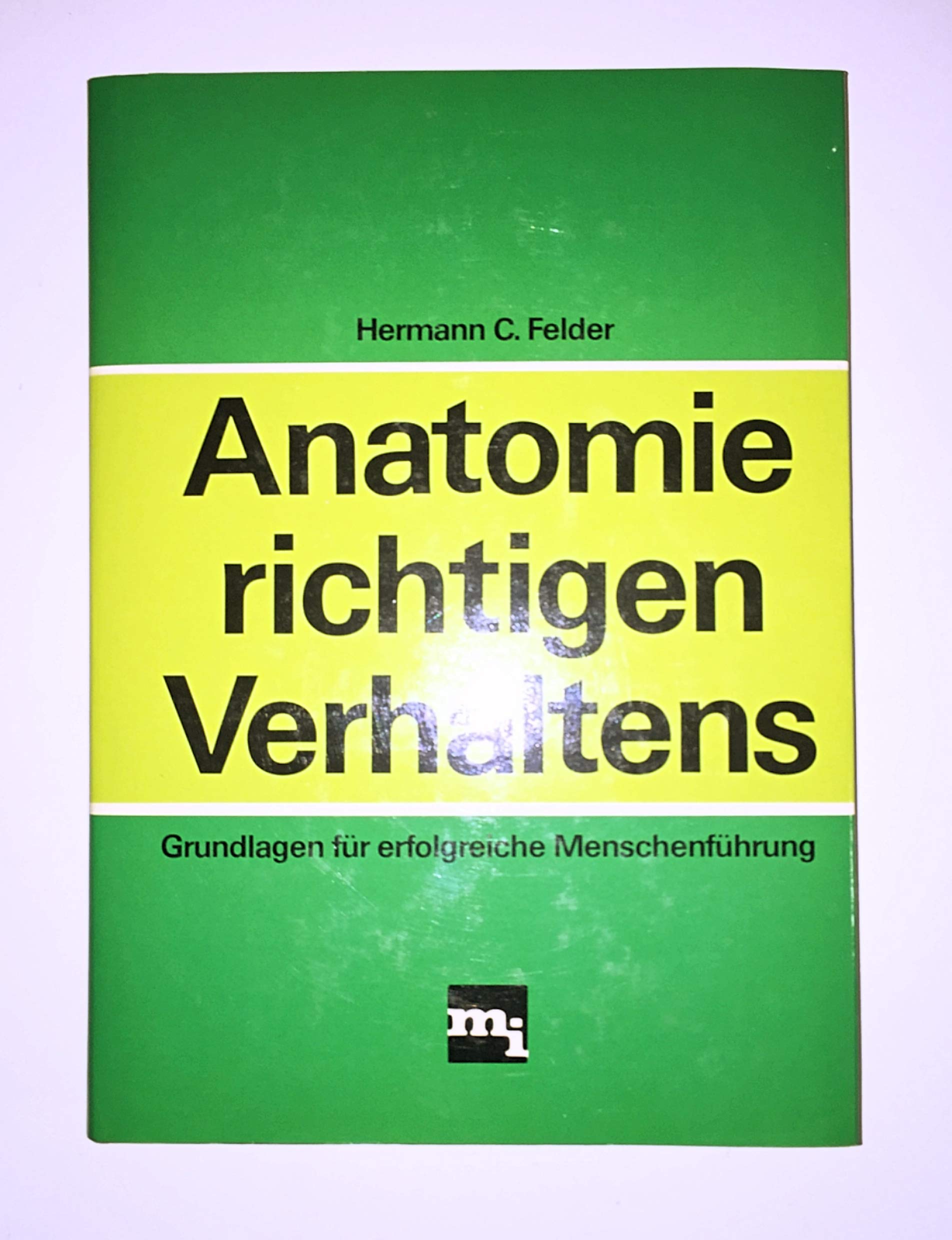 Anatomie richtigen Verhaltens. Grundlagen für erfolgreiche Menschenführung Medicine