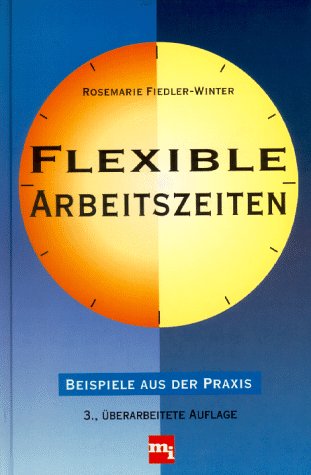Flexible Arbeitszeiten. Beispiele aus der Praxis Business, Finance & Career