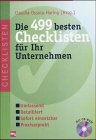 Die vierhundertneunundneunzig besten Checklisten für Ihr Unternehmen. Die Managementhilfe für alle betrieblichen Bereiche Business, Finance & Career