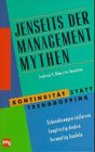 Jenseits der Management-Mythen. Kontinuität statt Trendhopping Business, Finance & Career