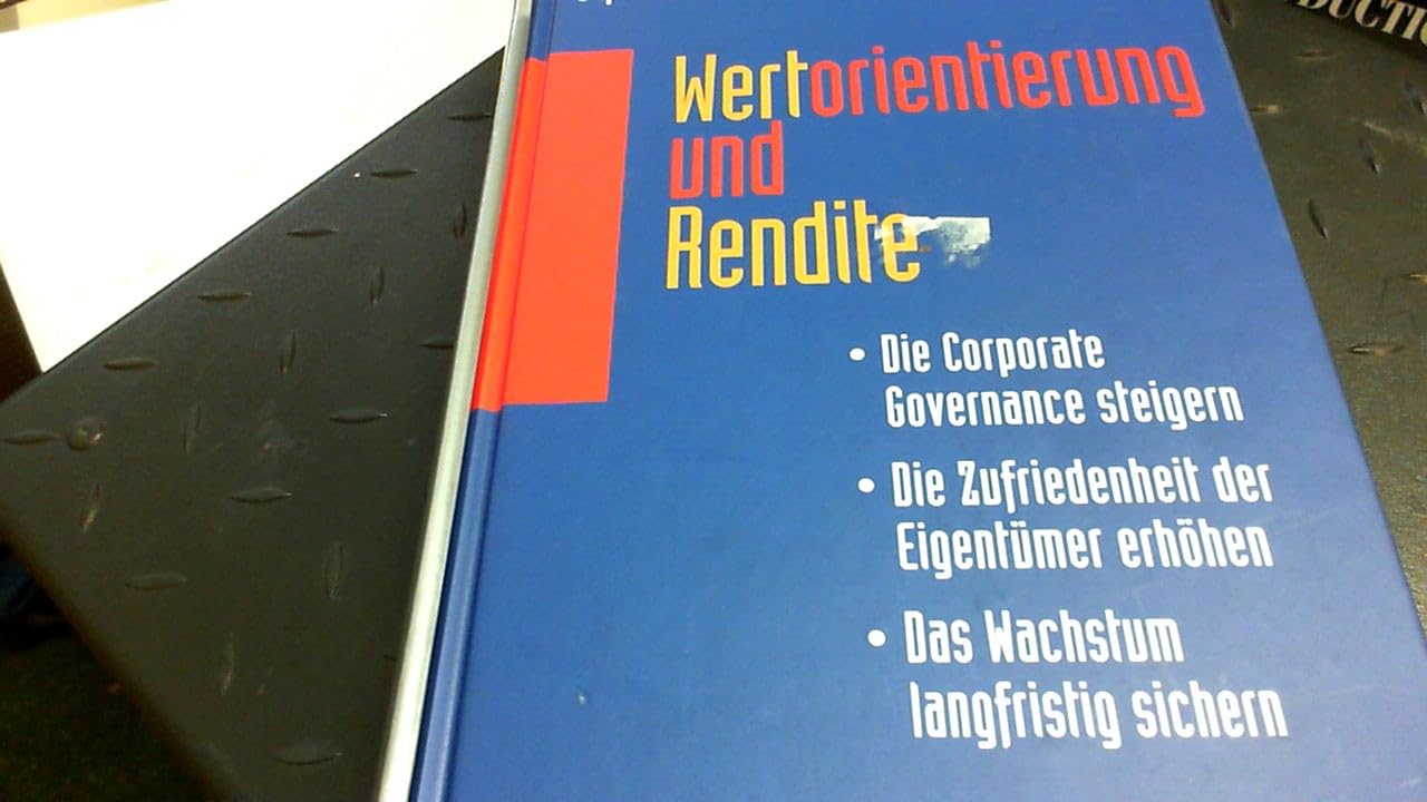 Wertorientierung und Rendite: Die Corporate Governance steigern. Die Zufriedenheit der Eigentümer erhöhen. Das Wachstum langfristig sichern Law