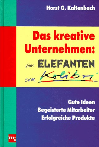 Das kreative Unternehmen, Vom Elefanten zum Kolibri Business, Finance & Career