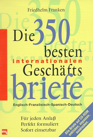 Die 350 besten internationalen Geschäftsbriefe. Engl. /Franz. /Span. /Dt. Business, Finance & Career