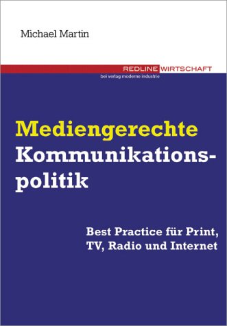 Kommunikationspolitik. Print, Radio, TV, Internet Business, Finance & Career