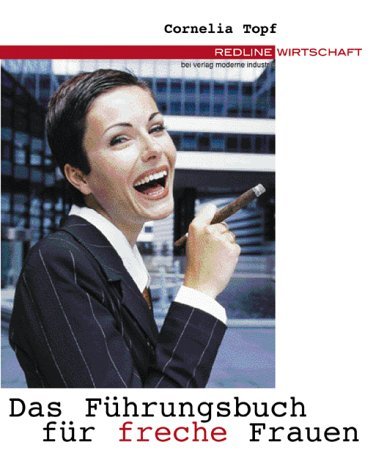 Das Führungsbuch für freche Frauen Business, Finance & Career