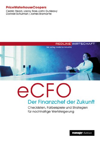 ECFO - Der Finanzchef der Zukunft. Checklisten, Fallbeispiele und Strategien für nachhaltige Wertsteigerung Business, Finance & Career