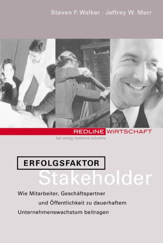 Erfolgsfaktor Stakeholder. Wie Mitarbeiter, Geschäftspartner und Öffentlichkeit zu dauerhaftem Unternehmenswachstum beitragen Business, Finance & Career