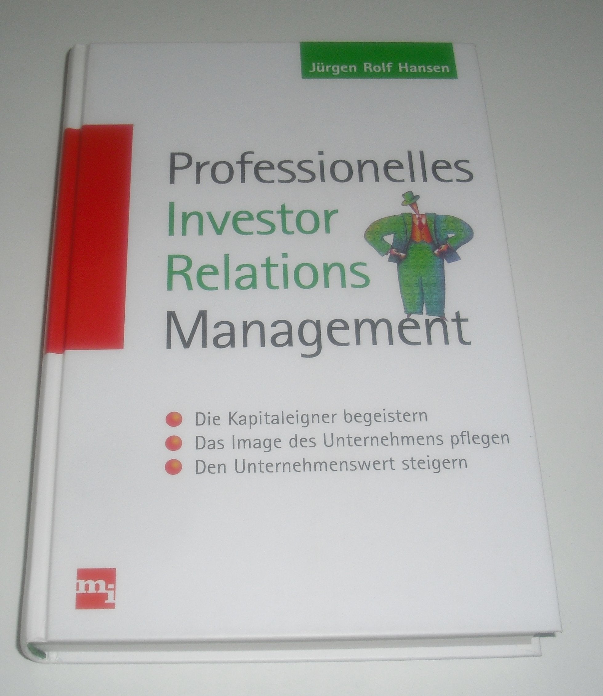 Professionelles Investor Relations Management. Die Kapitaleigner begeistern, das Image des Unternehmens pflegen, den Unternehmenswert steigern Business, Finance & Career