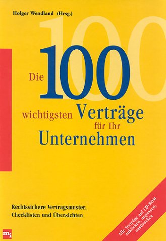 Die 100 wichtigsten Verträge für Ihr Unternehmen. Rechtssichere Vertragsmuster, Checklisten und Übersichten Law