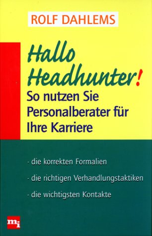 Hallo Headhunter!. So nutzen Sie Personalberater für Ihre Karriere Business, Finance & Career
