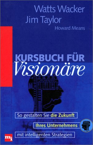 Kursbuch für Visionäre. So gestalten Sie die Zukunft Ihres Unternehmens mit intelligenten Strategien Contemporary literature