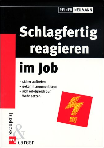 Schlagfertig reagieren im Job. Sicher auftreten, gekonnt argumentieren, sich erfolgreich zur Wehr setzen Politics & Society Books