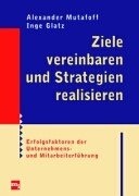 Ziele vereinbaren und Strategien realisieren. Erfolgsfaktoren der Unternehmens- und Mitarbeiterführung Business, Finance & Career