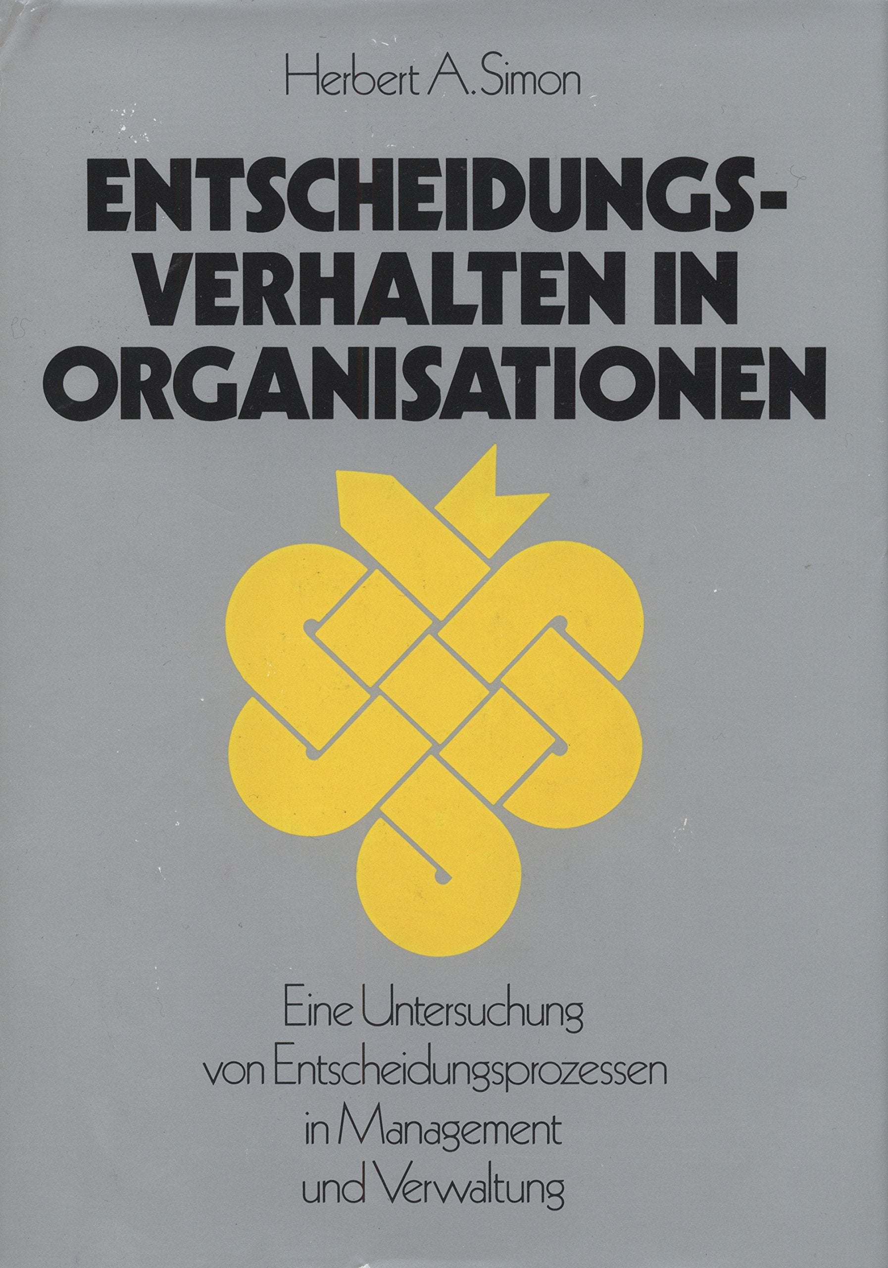 Entscheidungsverhalten in Organisationen. Eine Untersuchung von Entscheidungsprozessen in Management und Verwaltung Business, Finance & Career