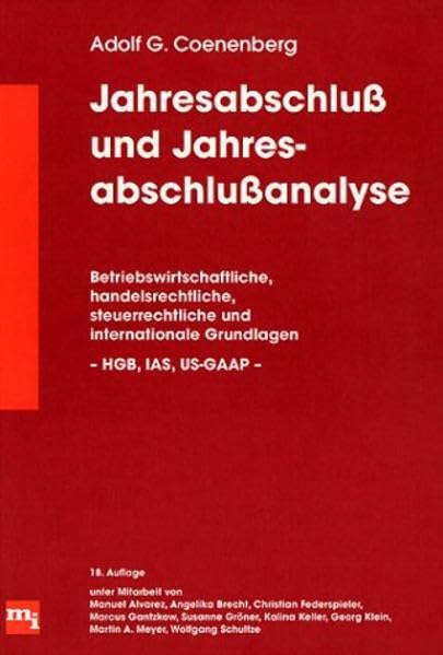 Jahresabschluss und Jahresabschlussanalyse: Betriebswirtschaftliche, handelsrechtliche, steuerrechtliche und internationale Grundlagen - HGB, IAS, US-GAAP Business, Finance & Career