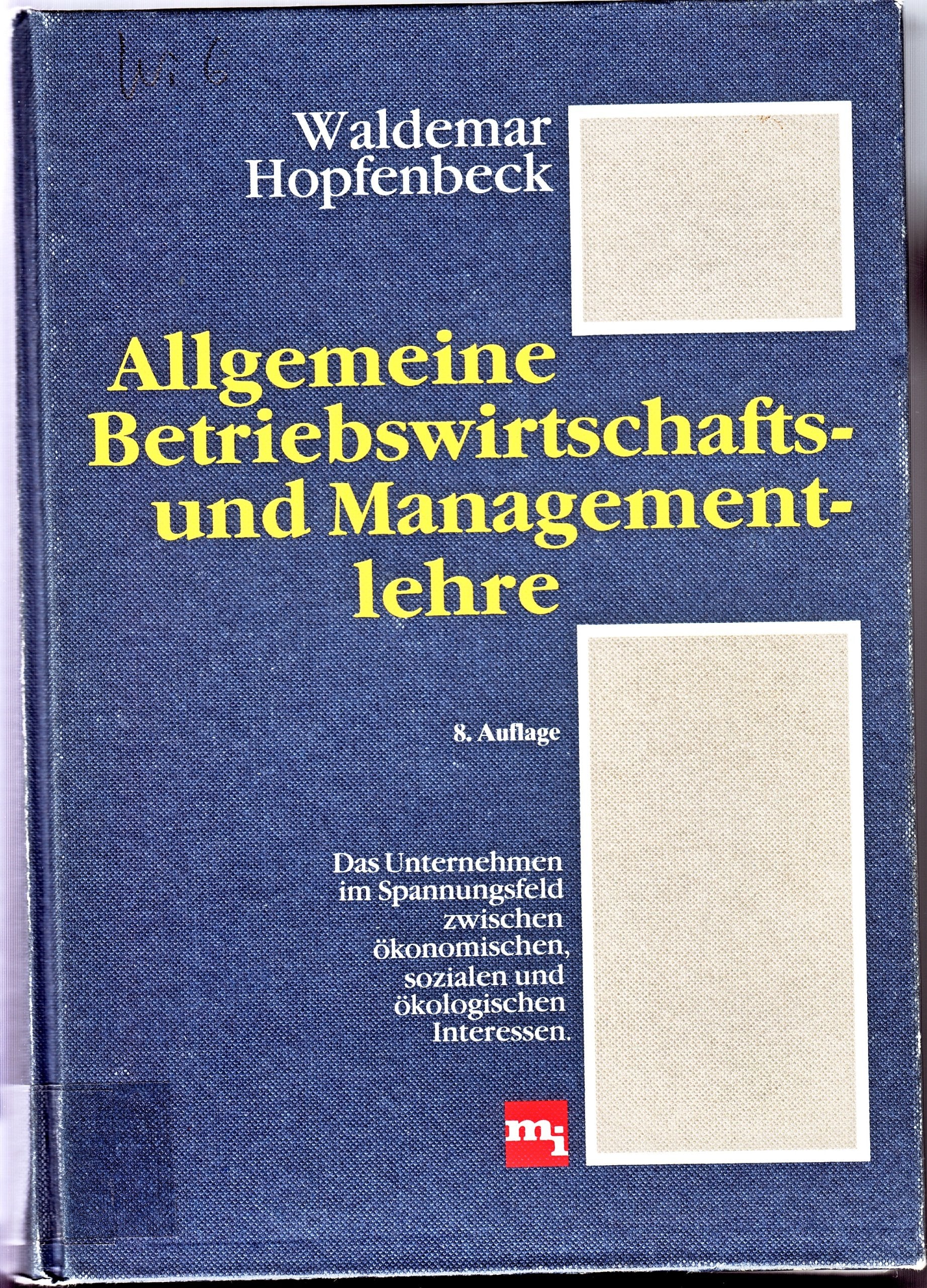 Allgemeine Betriebswirtschafts- und Managementlehre. Das Unternehmen im Spannungsfeld zwischen ökonomischen, sozialen und ökologischen Interessen Business, Finance & Career