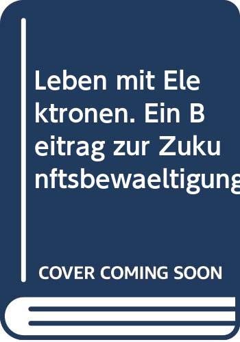 Leben mit Elektronen. Ein Beitrag zur Zukunftsbewältigung Books