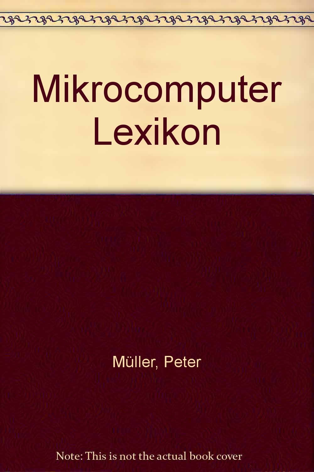Mikrocomputer-Lexikon: Über 1500 Begriffe aus dem Heim- und Personalcomputer-Bereich Learning & Reference