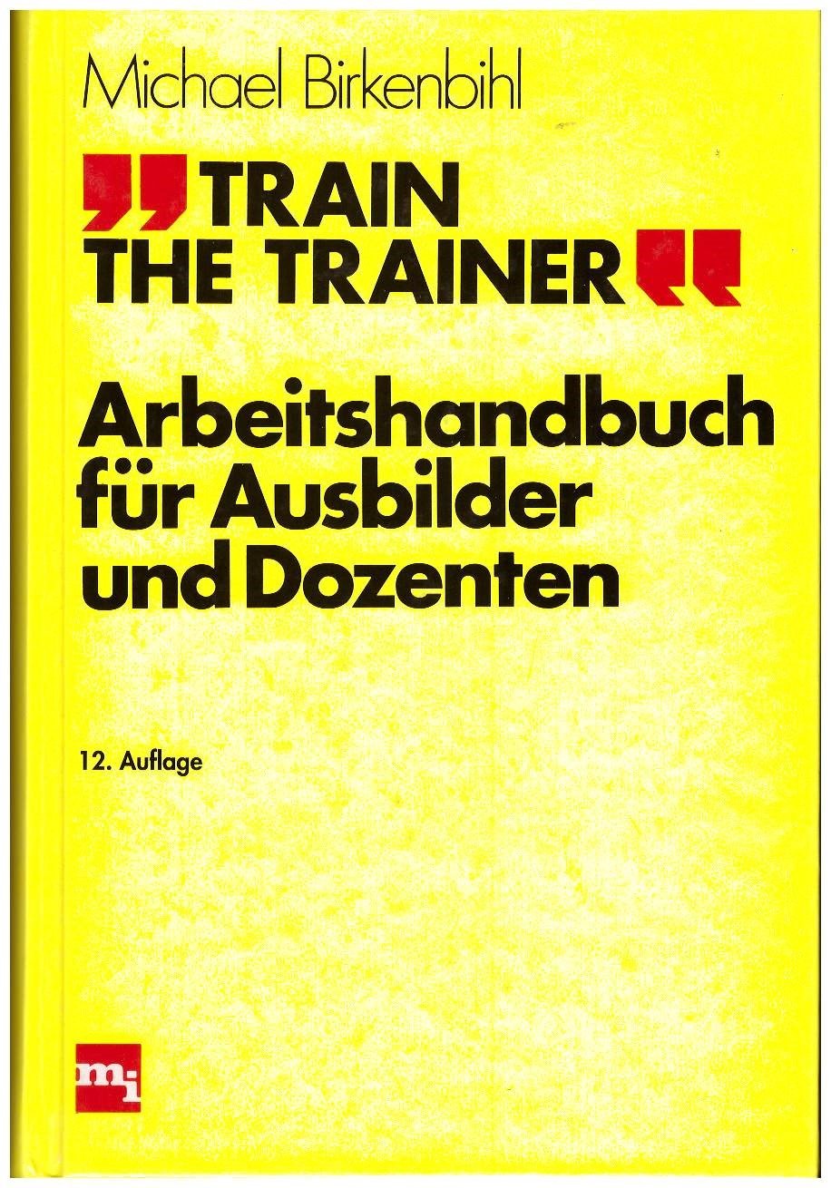 Train the Trainer. Arbeitshandbuch für Ausbilder und Dozenten Books